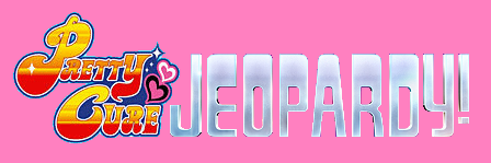 Pretty Cure Jeopardy!